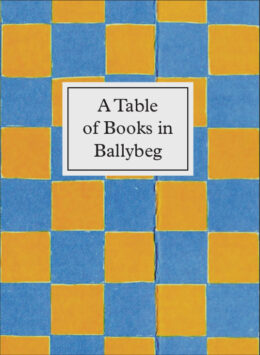 A TABLE OF BOOKS IN BALLYBEG by Simon Cutts and Erica Van Horn