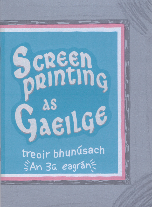 SCREENPRINTING AS GAEILGE by Emily Mc Gardle