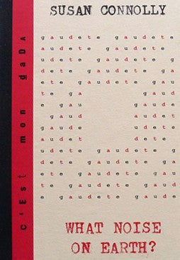 WHAT NOISE ON EARTH? by Susan Connolly