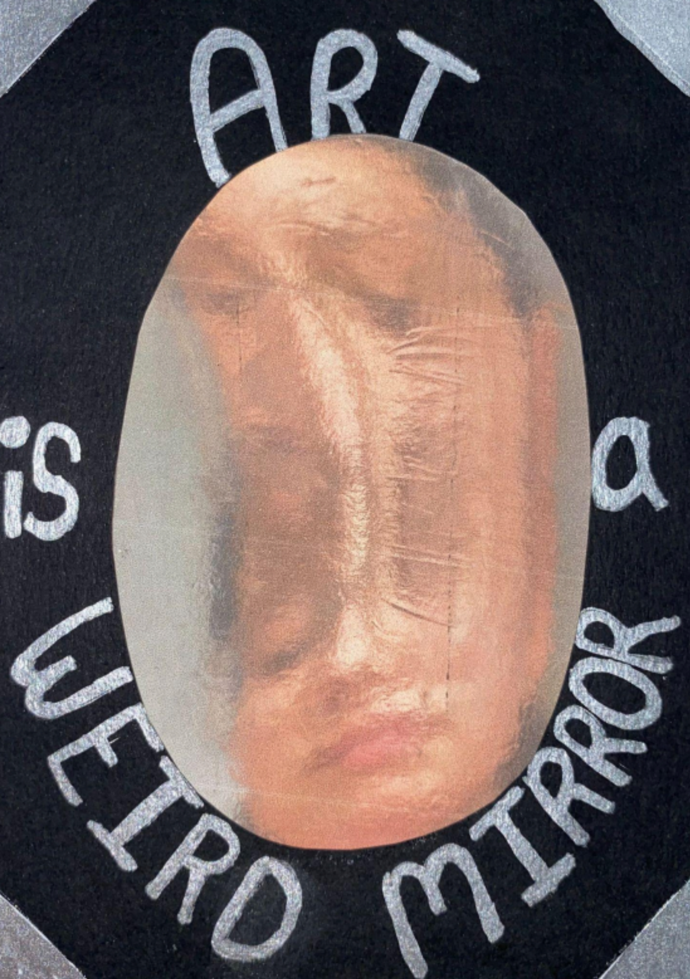 ART IS A WEIRD MIRROR by Katie McCloskey