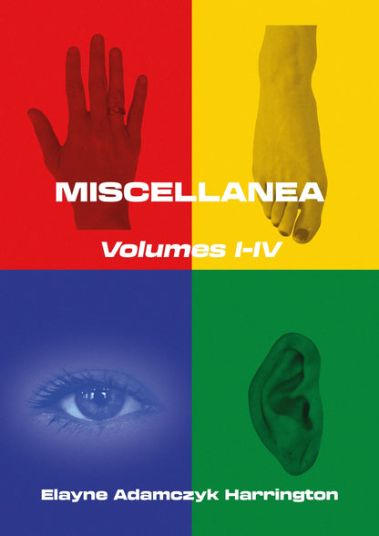 MISCELLANEA (VOLUMES I–IV) by Elayne Adamczyk Harrington