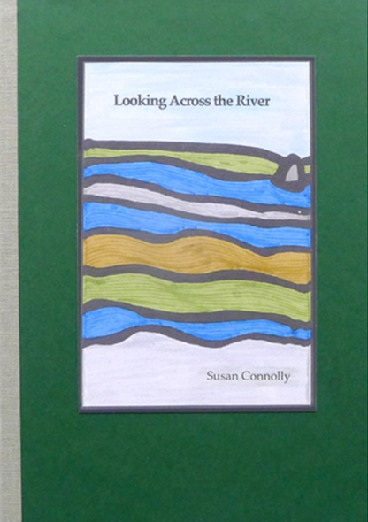 LOOKING ACROSS THE RIVER by Susan Connolly