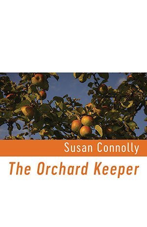 THE ORCHARD KEEPER by Susan Connolly