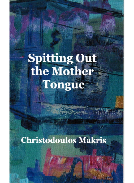 SPITTING OUT THE MOTHER TONGUE by Christodoulos Makris
