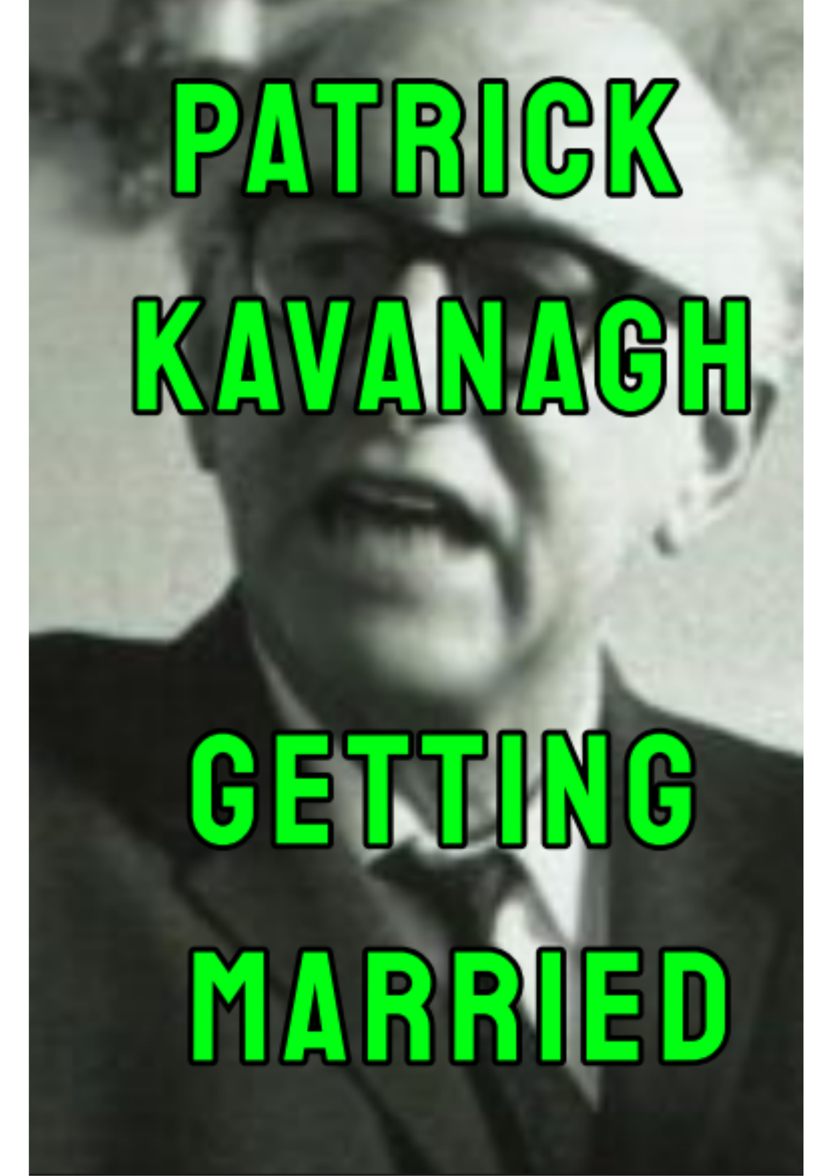 PATRICK KAVANAGH GETTING MARRIED by Rita Hynes