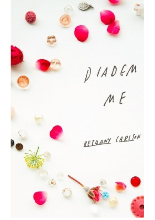 DIADEM ME by Bethany Carlson