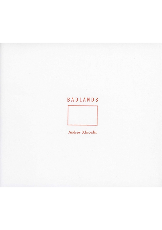 BADLANDS: PHOTOGRAPHS by Andrew Schroeder
