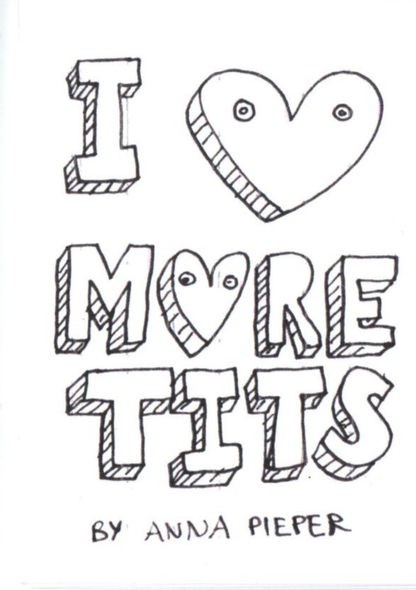 I ♡ MORE TITS by Anna M. Pieper